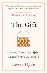 The Gift: How the Creative Spirit Transforms the World by Lewis Hyde Paperback Book