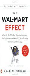 The Wal-Mart Effect: How the World's Most Powerful Company Really Works--and How It's Transforming the American Economy by Charles Fishman Paperback Book