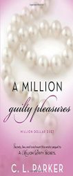A Million Guilty Pleasures: Million Dollar Duet by C. L. Parker Paperback Book