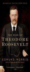 The Rise of Theodore Roosevelt by Edmund Morris Paperback Book