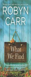 What We Find (Sullivan's Crossing) by Robyn Carr Paperback Book