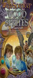 Wood Sprites (Elfhome) by Wen Spencer Paperback Book