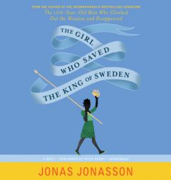 The Girl Who Saved the King of Sweden: A Novel by Jonas Jonasson Paperback Book