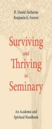 Surviving and Thriving in Seminary: An Academic and Spiritual Handbook by Danny Zacharias Paperback Book