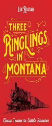 Three Ringlings in Montana by Lee Rostad Paperback Book