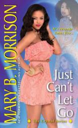 Just Can't Let Go (The Crystal Series) by Mary B. Morrison Paperback Book