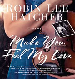 Make You Feel My Love by Robin Lee Hatcher Paperback Book
