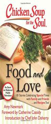 Chicken Soup for the Soul: Food and Love: 101 Stories Celebrating Special Times with Family and Friends... and Recipes Too! (Chicken Soup for the Soul by Jack Canfield Paperback Book