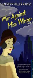 The War Against Miss Winter by Kathryn Miller Haines Paperback Book
