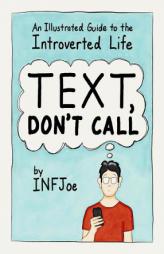Text, Don't Call: An Illustrated Guide to the Introverted Life by Aaron Caycedo-Kimura Paperback Book