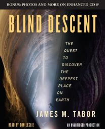 Blind Descent: The Quest to Discover the Deepest Place on Earth by James Tabor Paperback Book