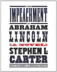 The Impeachment of Abraham Lincoln by Stephen L. Carter Paperback Book