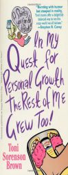 In My Quest For Personal Growth, The Rest Of Me Grew Too! (Shirley You Can Do It Books) by Toni Sorenson Brown Paperback Book