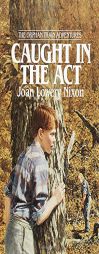 Caught in the Act (Orphan Train Adventures) by Joan Lowery Nixon Paperback Book
