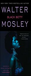 Black Betty : Featuring an Original Easy Rawlins Short Story 'Gator Green by Walter Mosley Paperback Book