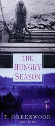 The Hungry Season by T. Greenwood Paperback Book