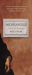 Michelangelo: A Life in Six Masterpieces by Miles J. Unger Paperback Book