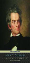 A Disquisition on Government by John C. Calhoun Paperback Book