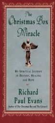 The Christmas Box Miracle: My Spiritual Journey of Destiny, Healing and Hope by Richard Paul Evans Paperback Book