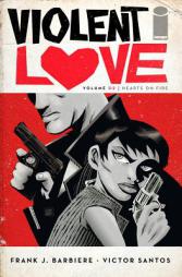 Violent Love Volume 2: Hearts on Fire by Frank J. Barbiere Paperback Book