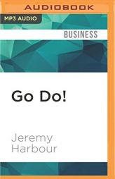 Go Do!: For People Who Have Always Wanted to Start a Business by Jeremy Harbour Paperback Book