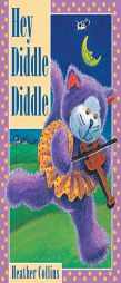 Hey Diddle Diddle (Traditional Nursery Rhymes) by Heather Collins Paperback Book