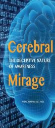 Cerebral Mirage: The Deceptive Nature of Awareness by Andrea Diem-Lane Paperback Book
