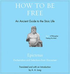 How to Be Free: An Ancient Guide to the Stoic Life by Epictetus Paperback Book