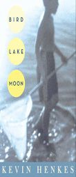 Bird Lake Moon by Kevin Henkes Paperback Book
