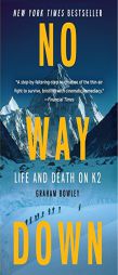No Way Down: Life and Death on K2 by Graham Bowley Paperback Book