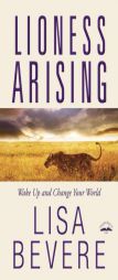 Lioness Arising: Wake Up and Change Your World by Lisa Bevere Paperback Book