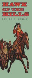 Hawk of the Hills by Robert E. Howard Paperback Book