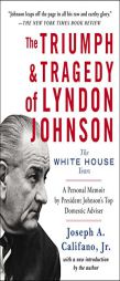 The Triumph and Tragedy of Lyndon Johnson: The White House Years by Joseph A. Califano Paperback Book
