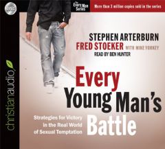Every Young Man's Battle: Strategies for Victory in the Real World of Sexual Temptation by Stephen Arterburn Paperback Book