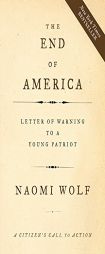 The End of America: A Letter of Warning to a Young Patriot by Naomi Wolf Paperback Book