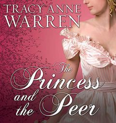 The Princess and the Peer (The Princess Brides Trilogy) by Tracy Anne Warren Paperback Book