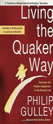 Living the Quaker Way: Discover the Hidden Happiness in the Simple Life by Philip Gulley Paperback Book
