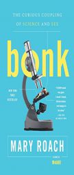 Bonk: The Curious Coupling of Science and Sex by Mary Roach Paperback Book