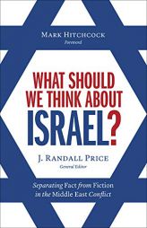 What Should We Think about Israel?: Separating Fact from Fiction in the Middle East Conflict by Randall Price Paperback Book