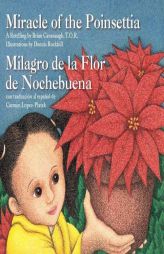 Miracle of the Poinsettia (Milagro de la Flor de Nochebuena) (Spanish Edition) (Spanish and English Edition) by Brian Cavanaugh Paperback Book