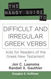 The Handy Guide to Difficult and Irregular Greek Verbs: Aids for Readers of the Greek New Testament (The Handy Guide Series) by Jon Laansma Paperback Book