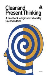 Clear and Present Thinking, Second Edition: A Handbook in Logic and Rationality by Charlene Elsby Paperback Book