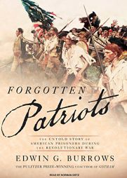 Forgotten Patriots: The Untold Story of American Prisoners During the Revolutionary War by Edwin Burrows Paperback Book