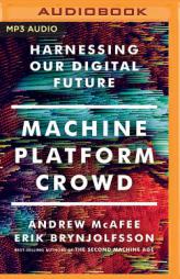 Machine, Platform, Crowd: Harnessing Our Digital Future by Erik Brynjolfsson Paperback Book