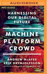 Machine, Platform, Crowd: Harnessing Our Digital Future by Erik Brynjolfsson Paperback Book