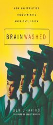 Brainwashed: How Universities Indoctrinate America's Youth by Ben Shapiro Paperback Book