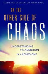 On the Other Side of Chaos: Understanding the Addiction of a Loved One by Ellen Van Vechten Paperback Book