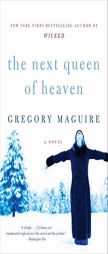 The Next Queen of Heaven by Gregory Maguire Paperback Book
