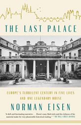 The Last Palace: Europe's Turbulent Century in Five Lives and One Legendary House by Norman Eisen Paperback Book