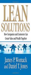 Lean Solutions: How Companies and Customers Can Create Value and Wealth Together by James P. Womack Paperback Book